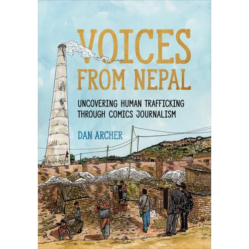 Voices from Nepal: Uncovering Human Trafficking Through Comics Journalism - Hardcover