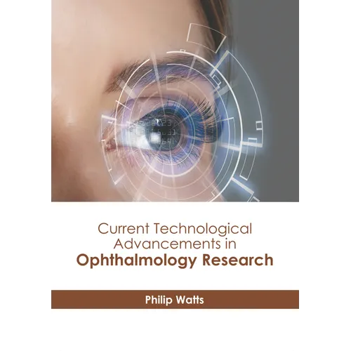 Current Technological Advancements in Ophthalmology Research - Hardcover