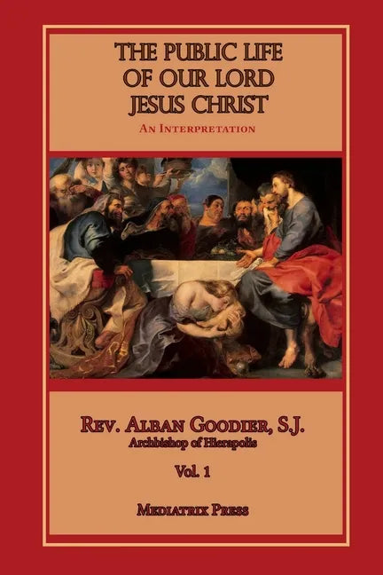 The Public Life of Our Lord Jesus Christ, Vol. 1 - Paperback