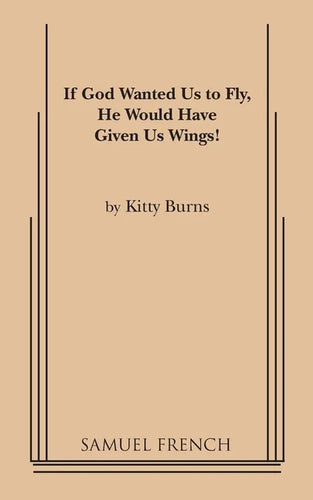 If God Wanted Us to Fly, He Would Have Given Us Wings! - Paperback