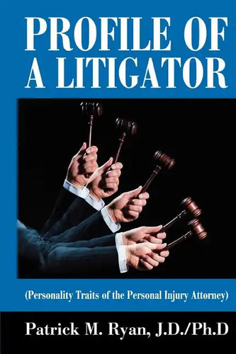 Profile of a Litigator: (Personality Traits of the Personal Injury Attorney) - Paperback