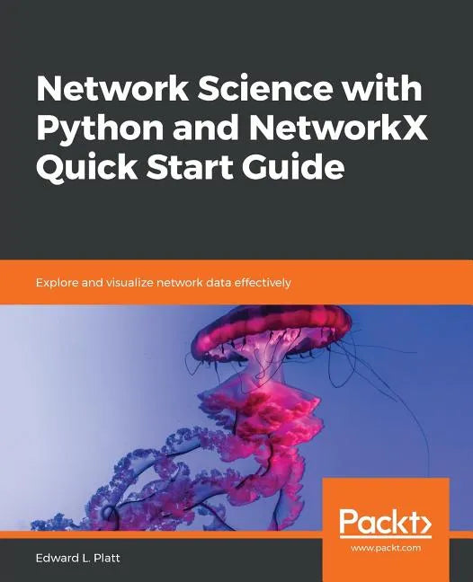 Network Science with Python and NetworkX Quick Start Guide - Paperback