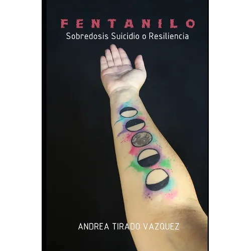 Fentanilo: Sobredosis Suicidio o Resiliencia - Paperback