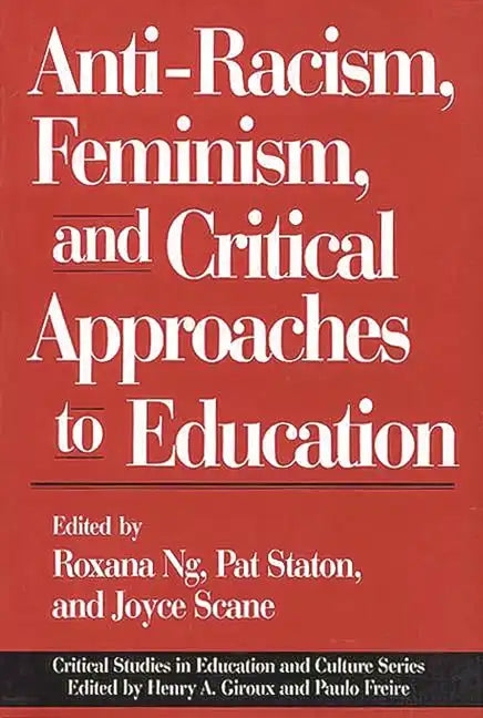Anti-Racism, Feminism, and Critical Approaches to Education - Paperback