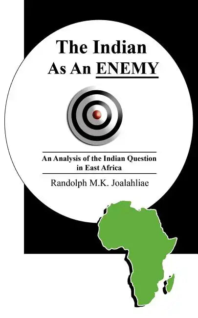 The Indian as an Enemy: An Analysis of the Indian Question in East Africa - Paperback