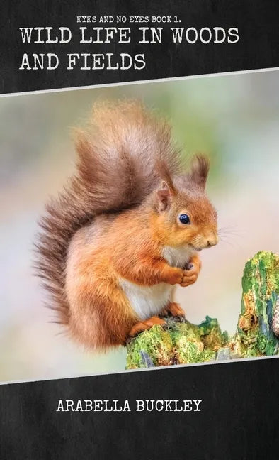 Wild Life in Woods and Fields - Hardcover