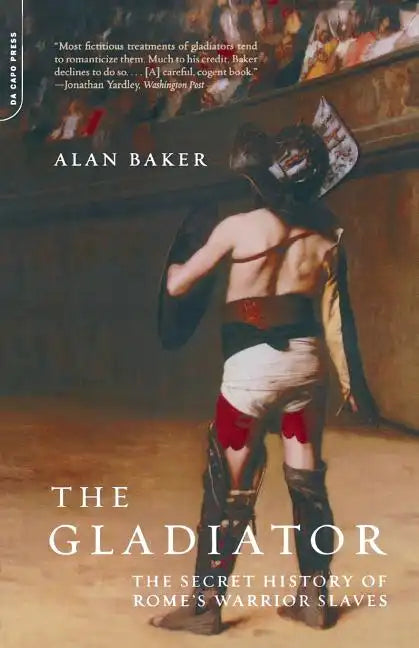 The Gladiator: The Secret History of Rome's Warrior Slaves - Paperback