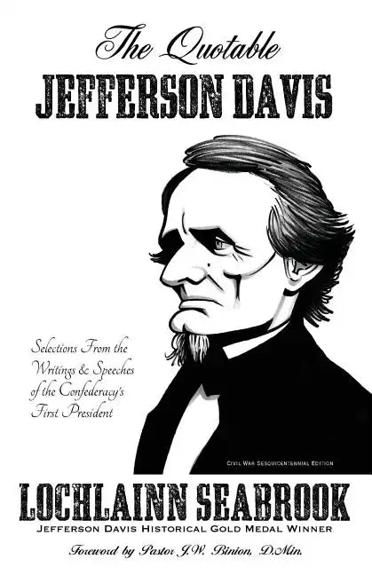 The Quotable Jefferson Davis: Selections from the Writings and Speeches of the Confederacy's First President - Paperback