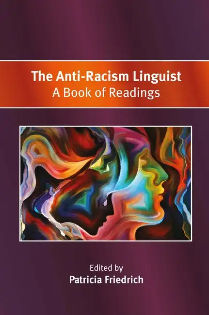 The Anti-Racism Linguist: A Book of Readings - Paperback