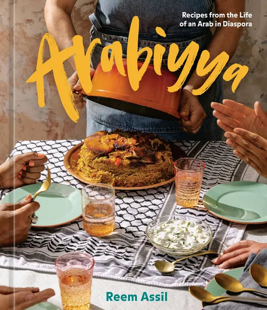 Arabiyya: Recipes from the Life of an Arab in Diaspora [A Cookbook] - Hardcover
