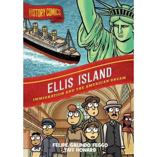 History Comics: Ellis Island: Immigration and the American Dream - Hardcover