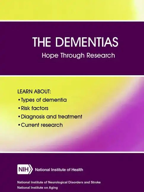 The Dementias: Hope Through Research (Revised December 2017) - Paperback