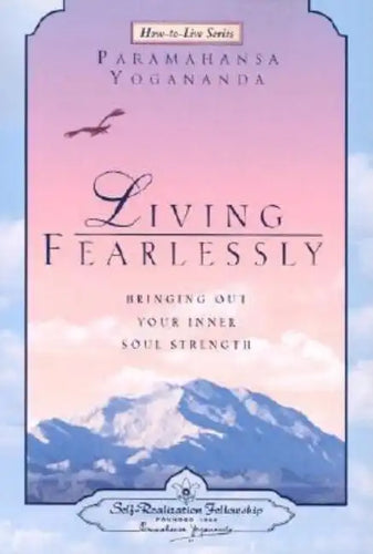 Living Fearlessly: Bringing Out Your Inner Soul Strength - Paperback