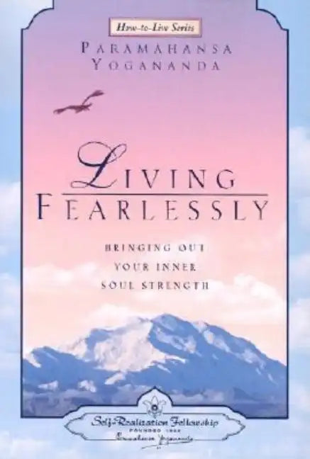 Living Fearlessly: Bringing Out Your Inner Soul Strength - Paperback