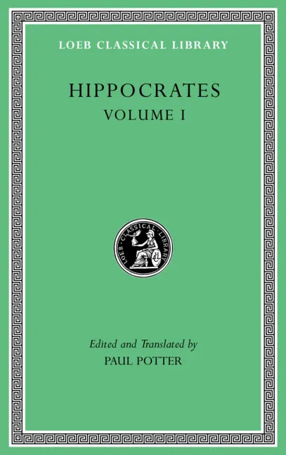 Hippocrates, Volume I: Ancient Medicine. Airs, Waters, Places. Epidemics 1 and 3. the Oath. Precepts. Nutriment - Hardcover
