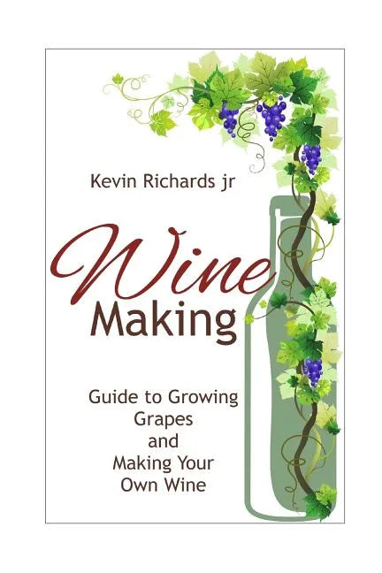 Wine: Guide to growing grapes and making your own wine - Paperback