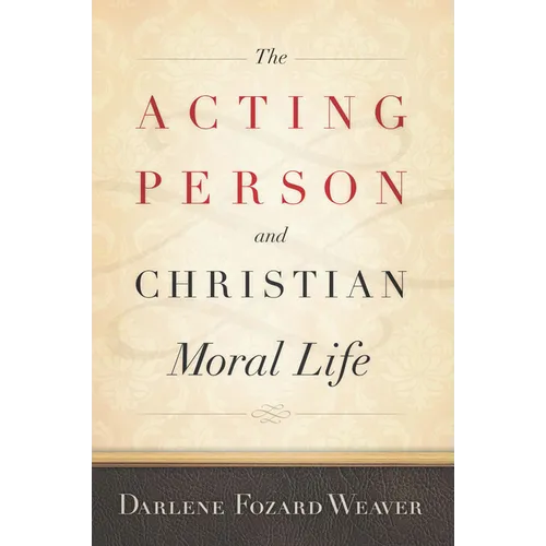 The Acting Person and Christian Moral Life - Paperback
