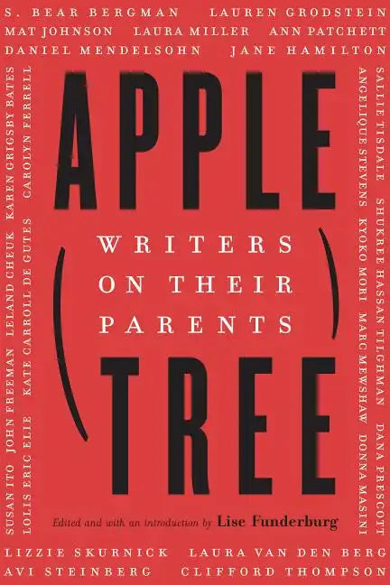 Apple, Tree: Writers on Their Parents - Hardcover