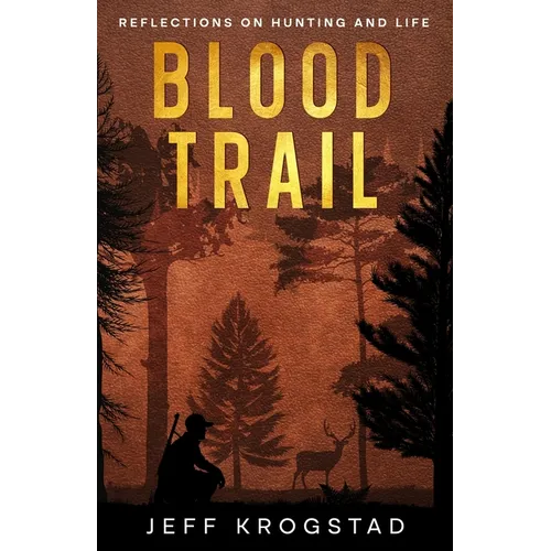 Blood Trail: Reflections on hunting and life - Paperback