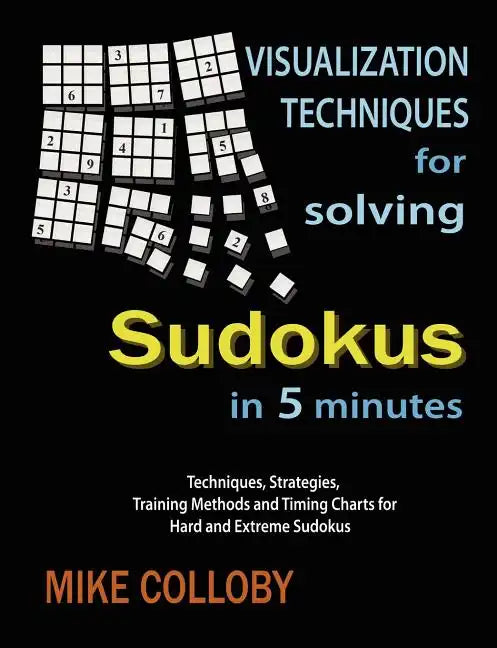 Visualization Techniques for Solving Sudokus in 5 Minutes - Paperback