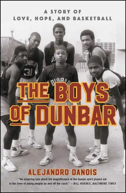 The Boys of Dunbar: A Story of Love, Hope, and Basketball - Paperback