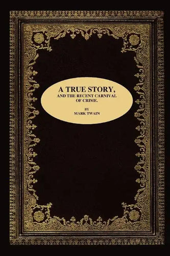 A True Story, and the Recent Carnival of Crime. - Paperback