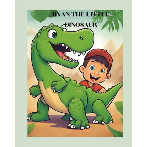 Ryan the Little Dinosaur: A Captivating Storybook for Kids ages 4-6 3-5 Adventures Friendship Learning discovery Dinosaurs heartwarming tale del - Paperback