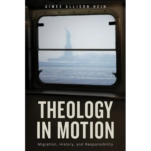 Theology in Motion: Migration, History, and Responsibility - Paperback