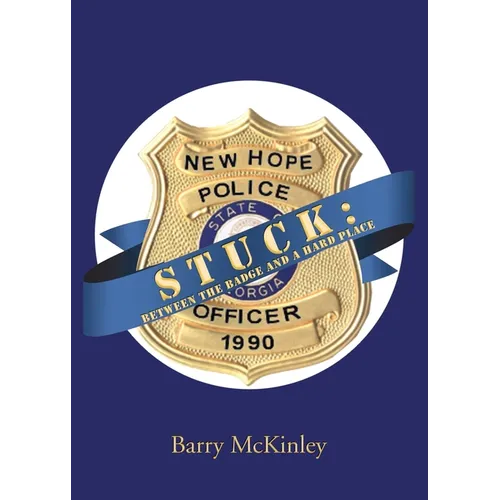 Stuck: Between the Badge and a Hard Place - Paperback