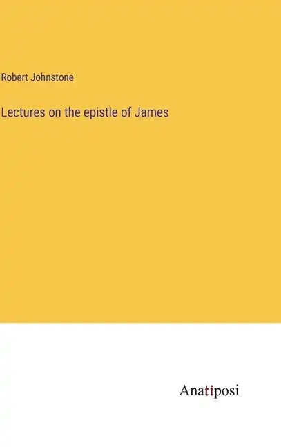 Lectures on the epistle of James - Hardcover