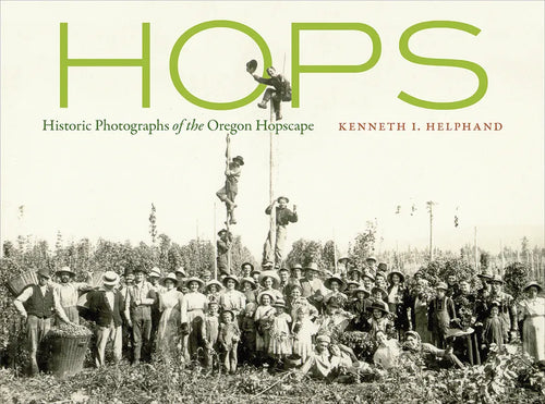 Hops: Historic Photographs of the Oregon Hopscape - Paperback