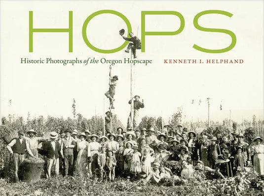 Hops: Historic Photographs of the Oregon Hopscape - Paperback