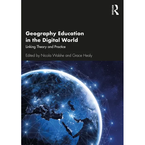 Geography Education in the Digital World: Linking Theory and Practice - Paperback