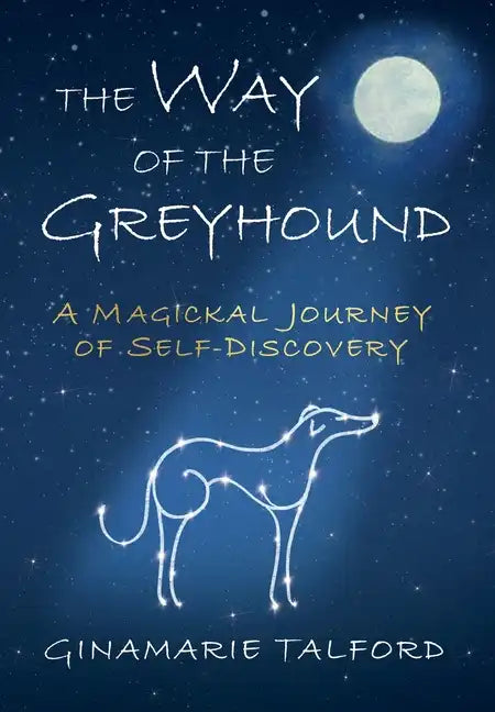 The Way of the Greyhound: A Magickal Journey of Self-Discovery - Hardcover