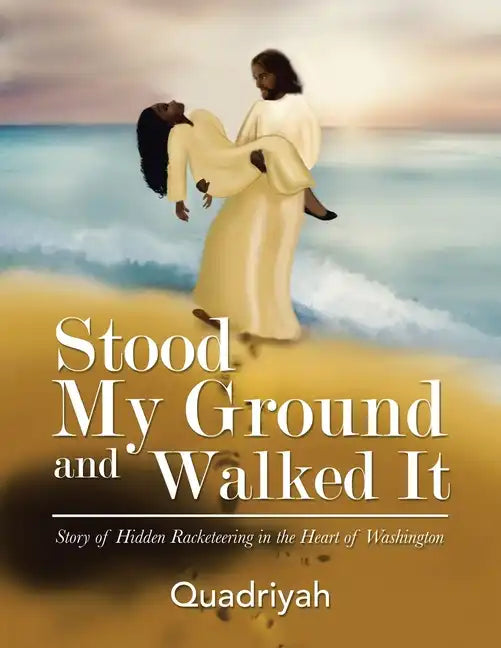 Stood My Ground and Walked It: Story of Hidden Racketeering in the Heart of Washington - Paperback