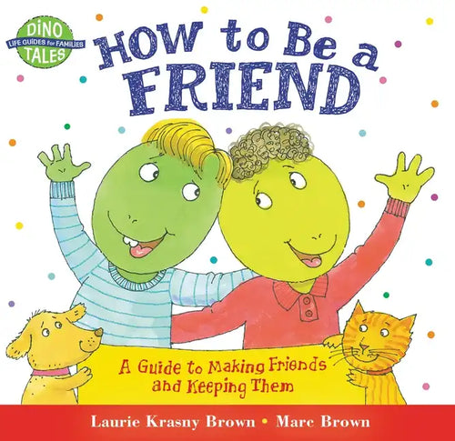 How to Be a Friend: A Guide to Making Friends and Keeping Them - Paperback
