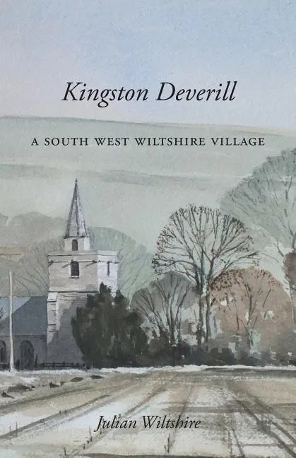 Kingston Deverill: a South West Wiltshire Village - Paperback