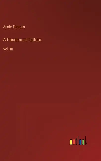 A Passion in Tatters: Vol. III - Hardcover