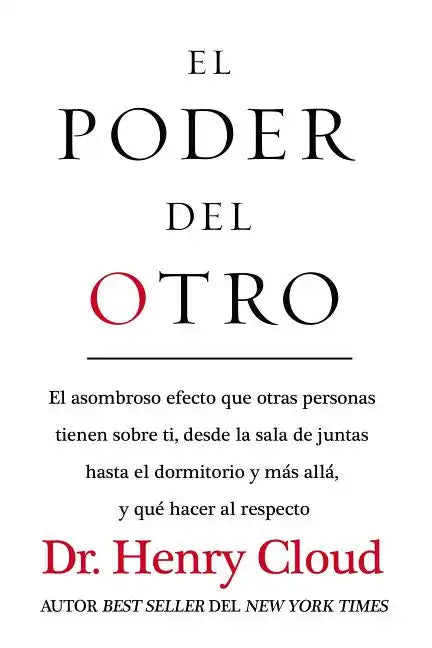 El Poder del Otro: El Asombroso Efecto Que Otras Personas Tienen Sobre Ti, Desde La Sala de Juntas Hasta El Dormitorio Y Más Allá, Y Qué Hacer Al Resp - Paperback