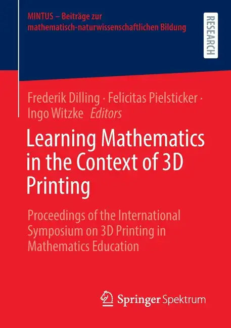 Learning Mathematics in the Context of 3D Printing: Proceedings of the International Symposium on 3D Printing in Mathematics Education - Paperback
