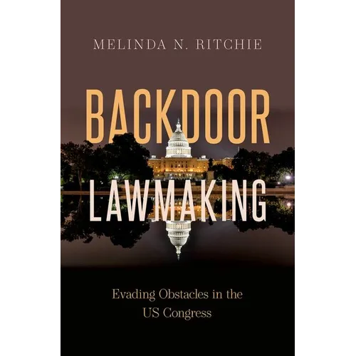 Backdoor Lawmaking: Evading Obstacles in the Us Congress - Paperback