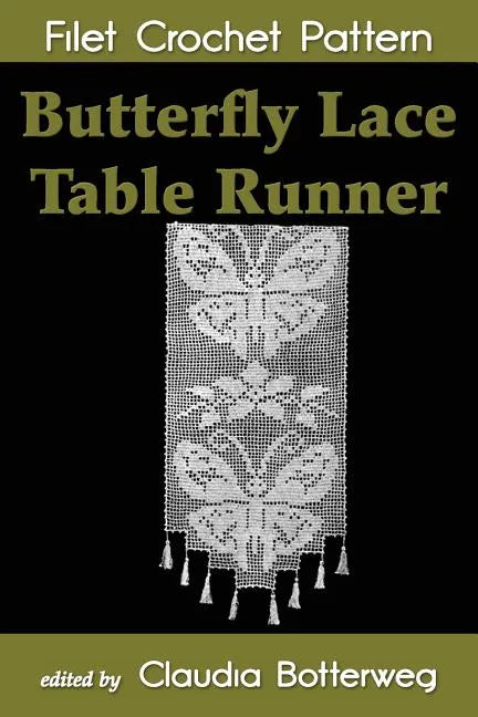 Butterfly Lace Table Runner Filet Crochet Pattern: Complete Instructions and Chart - Paperback