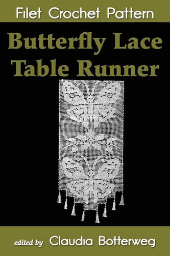 Butterfly Lace Table Runner Filet Crochet Pattern: Complete Instructions and Chart - Paperback