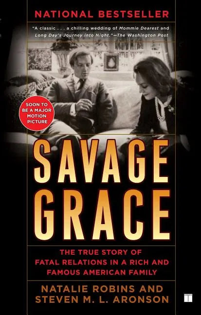 Savage Grace: The True Story of Fatal Relations in a Rich and Famous American Family - Paperback