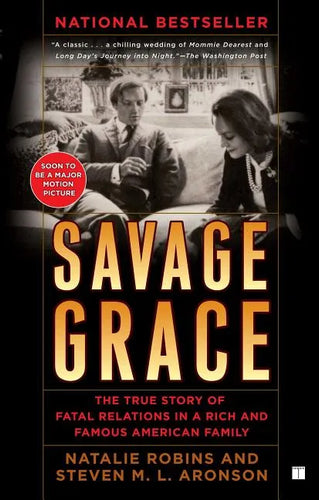 Savage Grace: The True Story of Fatal Relations in a Rich and Famous American Family - Paperback