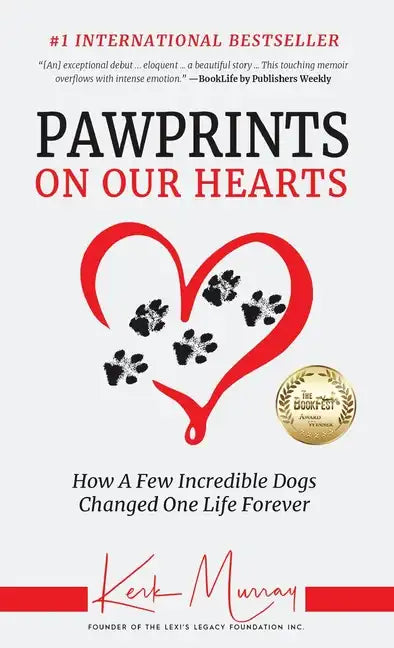 Pawprints On Our Hearts: How A Few Incredible Dogs Changed One Life Forever - Hardcover