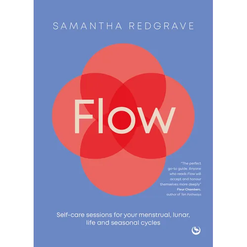 Flow: Self-Care Sessions for Your Menstrual, Lunar, Life and Seasonal Cycles - Paperback