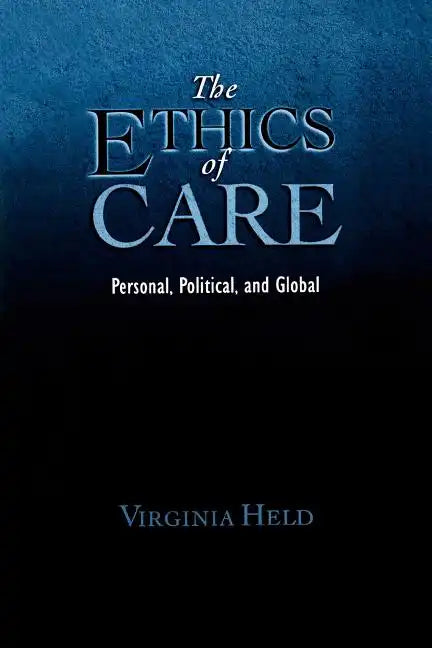 The Ethics of Care: Personal, Political, and Global - Paperback