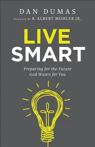 Live Smart: Preparing for the Future God Wants for You - Paperback