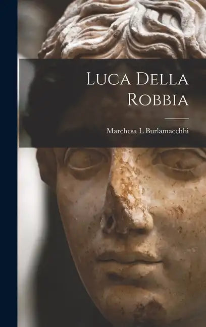 Luca Della Robbia - Hardcover